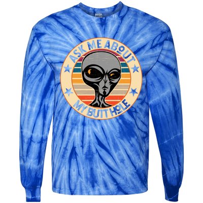 Funny Alien Abduction Ask Me About My Butthole Vintage Retro Gift Tie-Dye Long Sleeve Shirt