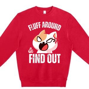 Fluff Around and find out Funny Sarcastic Cat Lady Premium Crewneck Sweatshirt