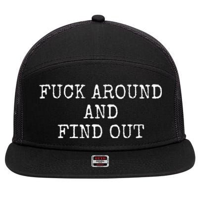 Fuck Around And Find Out 7 Panel Mesh Trucker Snapback Hat