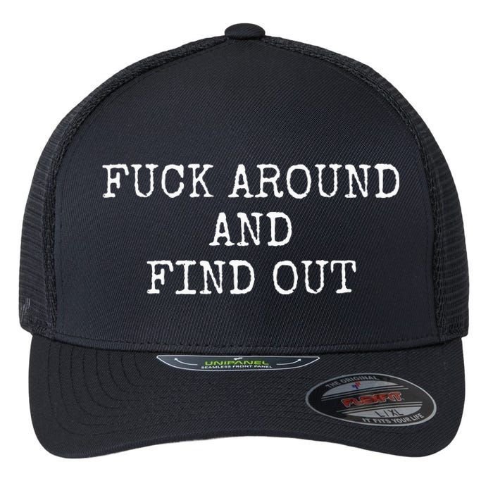 Fuck Around And Find Out Flexfit Unipanel Trucker Cap