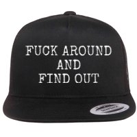 Fuck Around And Find Out Flat Bill Trucker Hat