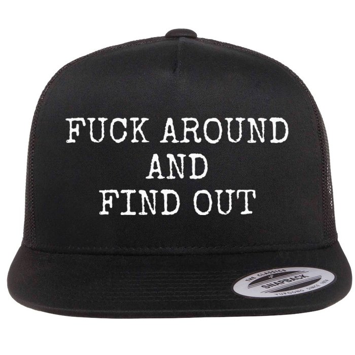 Fuck Around And Find Out Flat Bill Trucker Hat