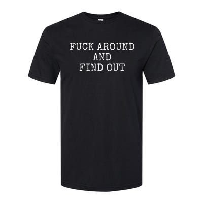 Fuck Around And Find Out Softstyle CVC T-Shirt