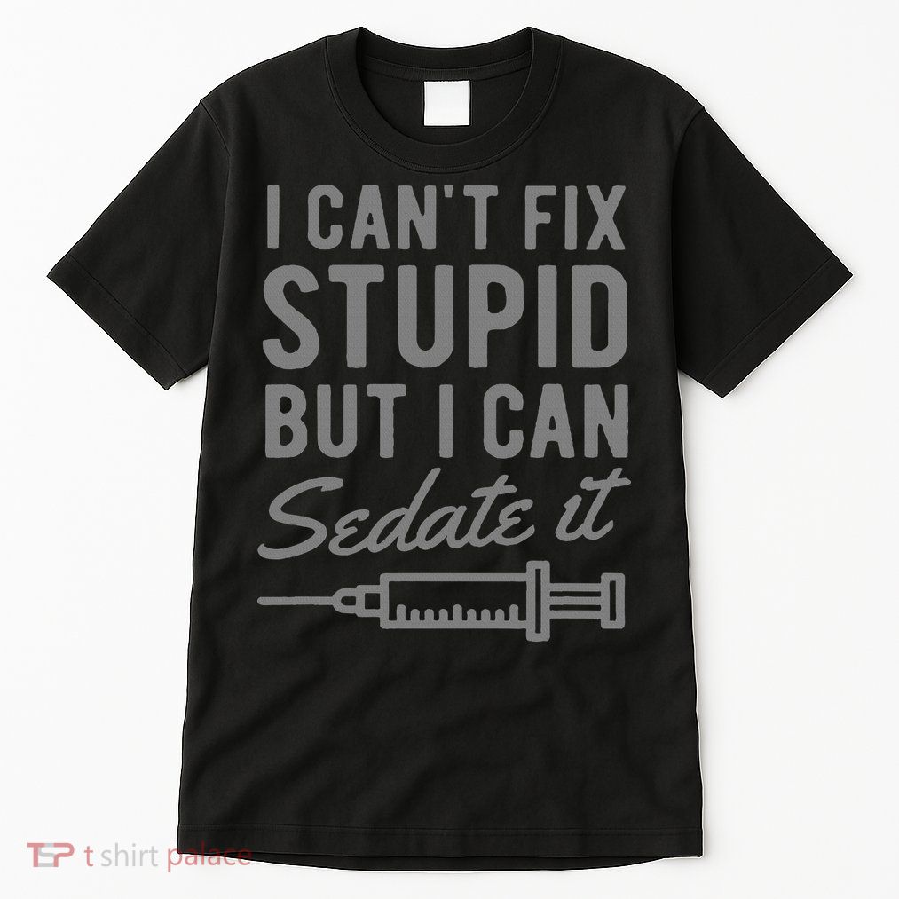 Funny Anesthesiologist Anesthesia Gift Fix Stupid Tall T-Shirt