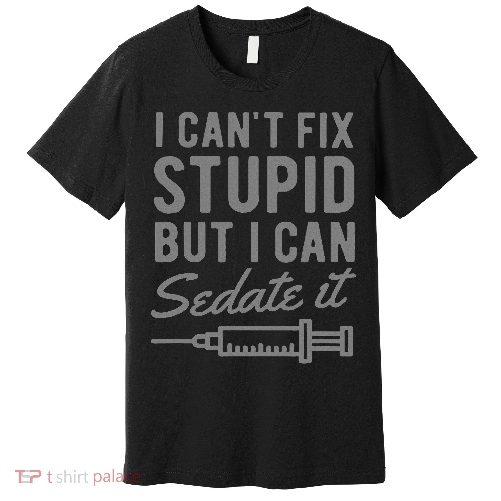 Funny Anesthesiologist Anesthesia Gift Fix Stupid Premium T-Shirt