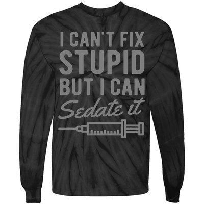 Funny Anesthesiologist Anesthesia Gift Fix Stupid Tie-Dye Long Sleeve Shirt