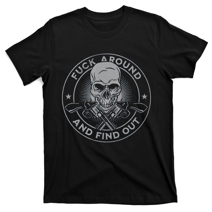 Fuck Around And Find Out T-Shirt