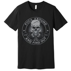 Fuck Around And Find Out Premium T-Shirt