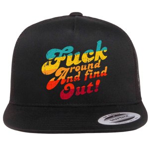 Fuck Around And Find Out FAFO F Around And Find Out Flat Bill Trucker Hat