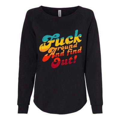 Fuck Around And Find Out FAFO F Around And Find Out Womens California Wash Sweatshirt