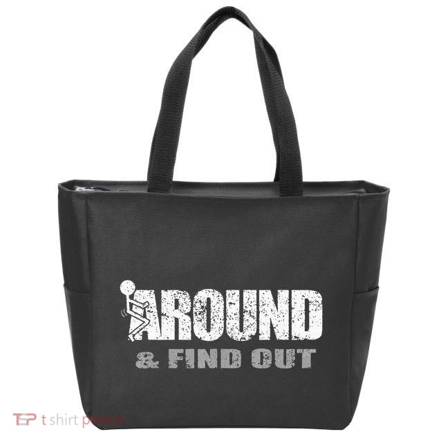 Fuck Around And Find Out Zip Tote Bag