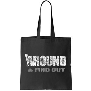 Fuck Around And Find Out Tote Bag