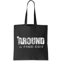 Fuck Around And Find Out Tote Bag