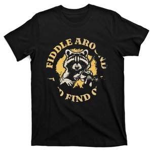 Fiddle Around And Find Out Funny Raccoon T-Shirt