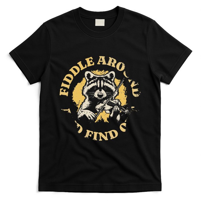 Fiddle Around And Find Out Funny Raccoon T-Shirt