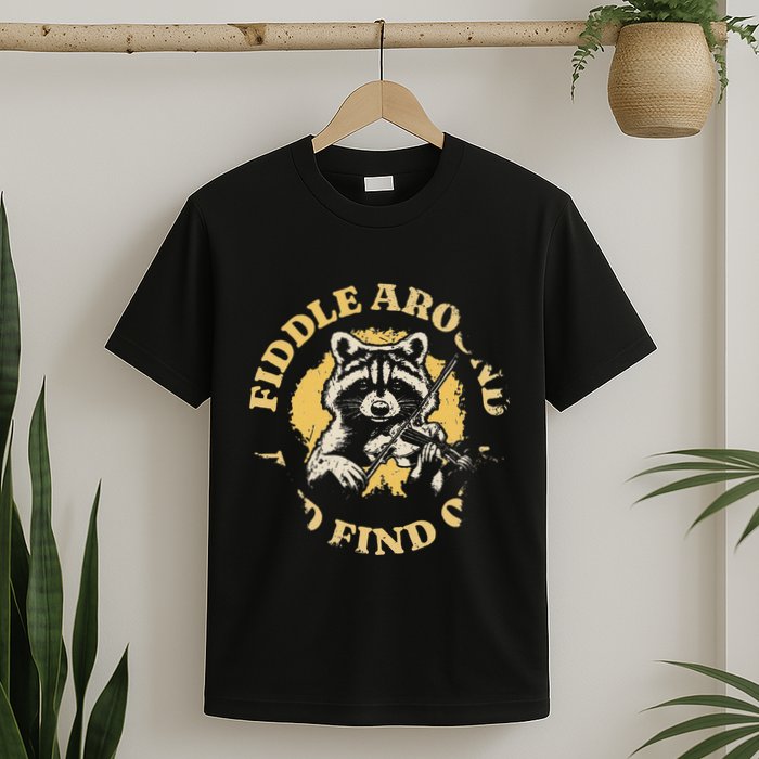 Fiddle Around And Find Out Funny Raccoon T-Shirt