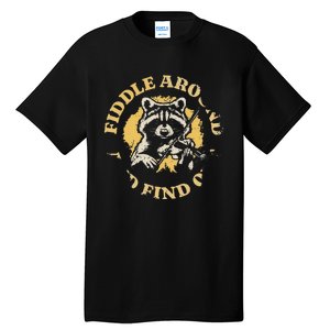 Fiddle Around And Find Out Funny Raccoon Tall T-Shirt