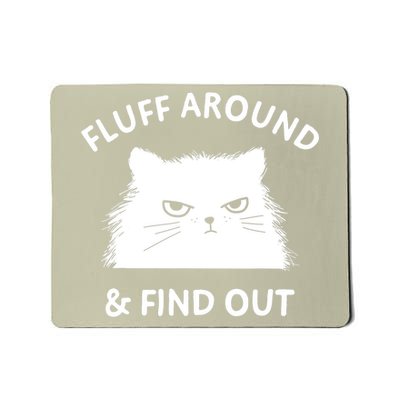 Fluff Around And Find Out Funny Cat Adult Humor Mousepad