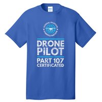 Federal Aviation Administration Certified Drone Pilot Gift Funny Gift Tall T-Shirt