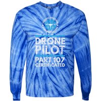 Federal Aviation Administration Certified Drone Pilot Gift Funny Gift Tie-Dye Long Sleeve Shirt