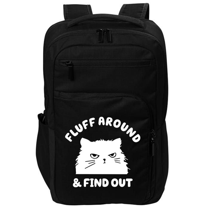 Fluff Around And Find Out Funny Angry Cat Impact Tech Backpack