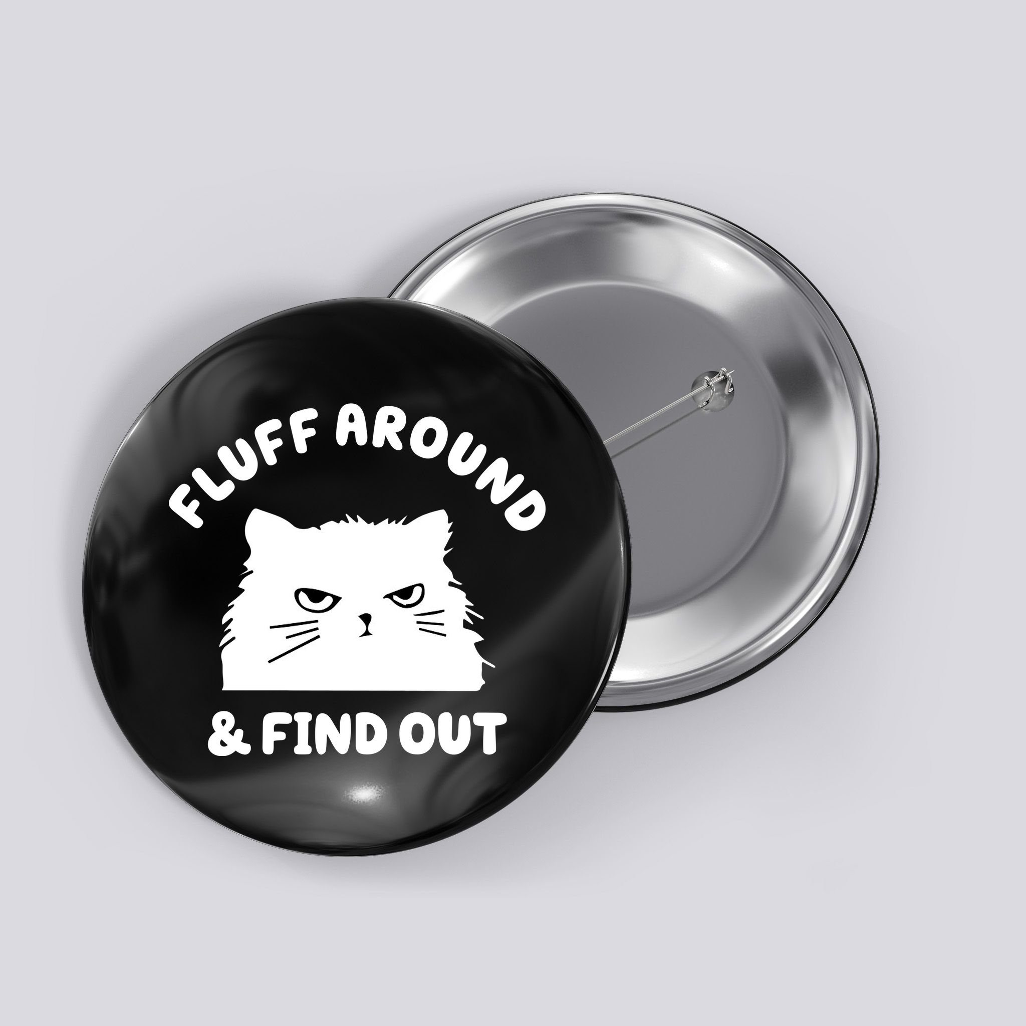Fluff Around And Find Out Funny Angry Cat Button