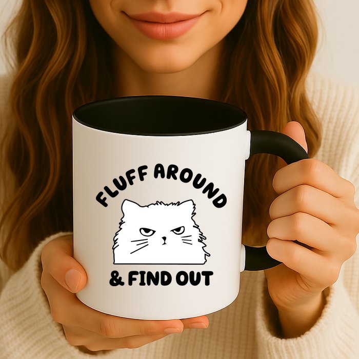 Fluff Around And Find Out Funny Angry Cat Mug