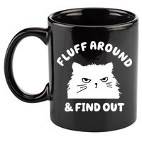 Fluff Around And Find Out Funny Angry Cat 11oz C Handle Ceramic Mug
