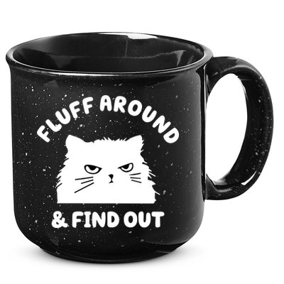 Fluff Around And Find Out Funny Angry Cat 15oz Campfire Ceramic Mug