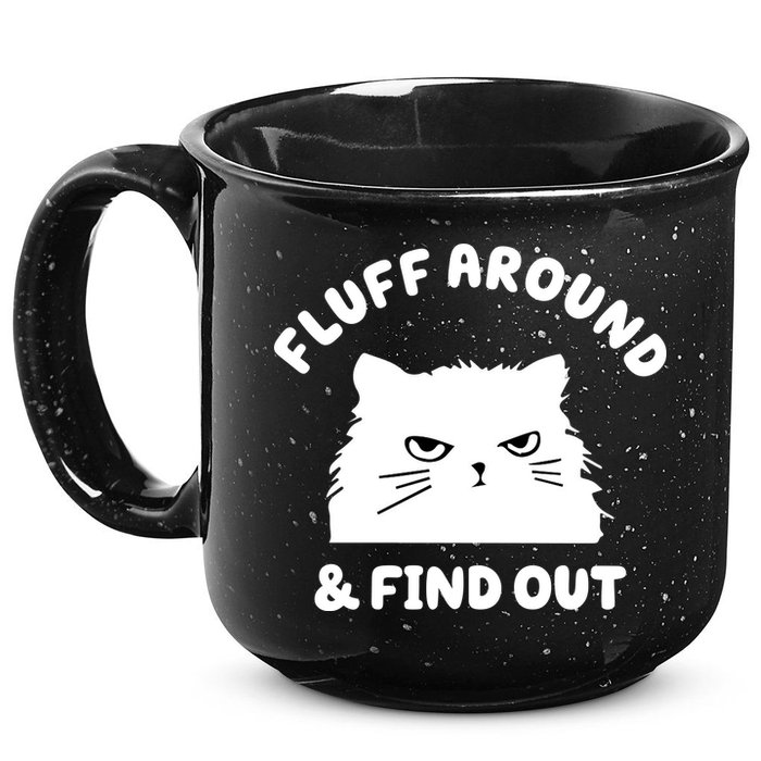 Fluff Around And Find Out Funny Angry Cat 15oz Campfire Ceramic Mug