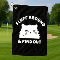Fluff Around And Find Out Funny Angry Cat Golf Towel