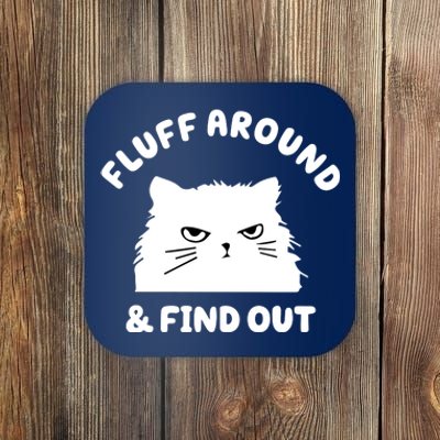 Fluff Around And Find Out Funny Angry Cat Coaster