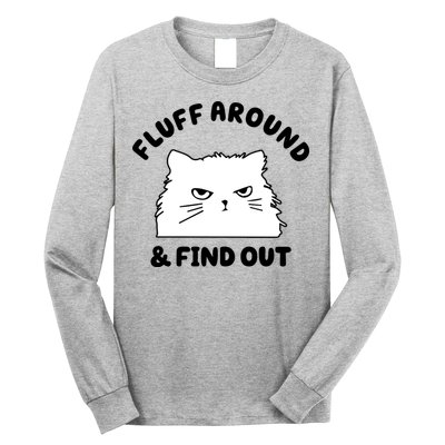 Fluff Around And Find Out Funny Angry Cat Long Sleeve Shirt