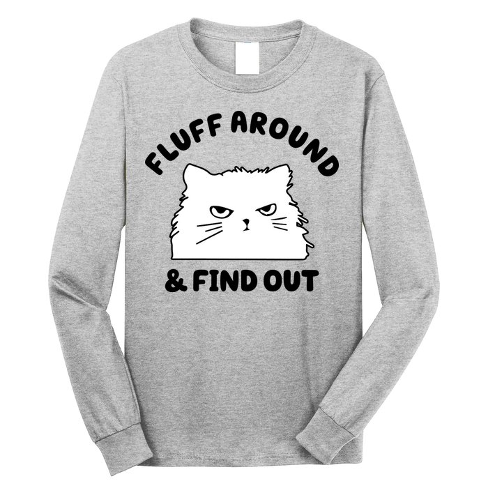 Fluff Around And Find Out Funny Angry Cat Long Sleeve Shirt