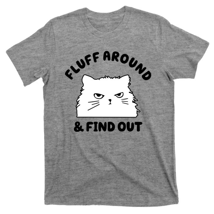 Fluff Around And Find Out Funny Angry Cat T-Shirt