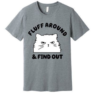 Fluff Around And Find Out Funny Angry Cat Premium T-Shirt