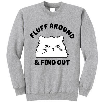 Fluff Around And Find Out Funny Angry Cat Tall Sweatshirt