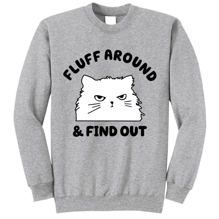 Fluff Around And Find Out Funny Angry Cat Tall Sweatshirt