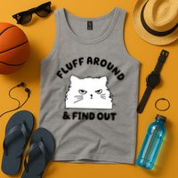 Fluff Around And Find Out Funny Angry Cat Tank Top