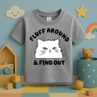 Fluff Around And Find Out Funny Angry Cat Toddler T-Shirt