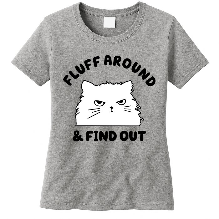 Fluff Around And Find Out Funny Angry Cat Womens T-Shirt