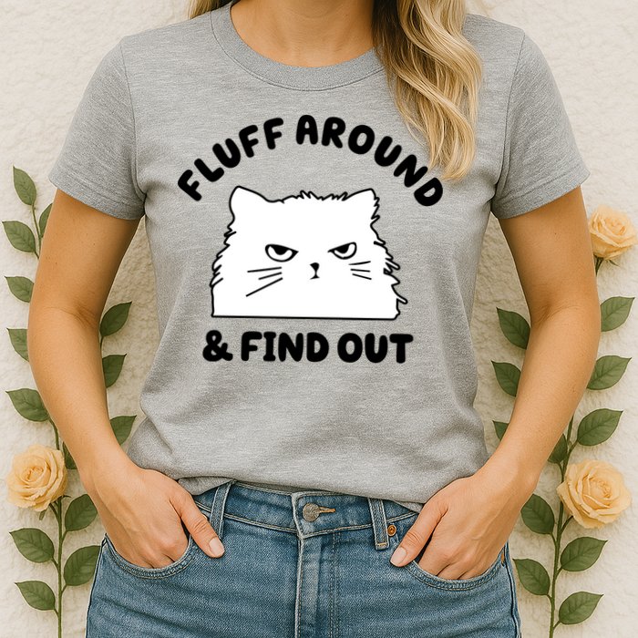 Fluff Around And Find Out Funny Angry Cat Womens T-Shirt