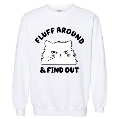 Fluff Around And Find Out Funny Angry Cat Garment-Dyed Sweatshirt