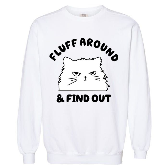 Fluff Around And Find Out Funny Angry Cat Garment-Dyed Sweatshirt