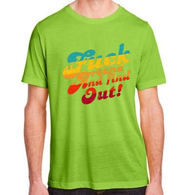 Fuck Around And Find Out FAFO F Around And Find Out Adult ChromaSoft Performance T-Shirt