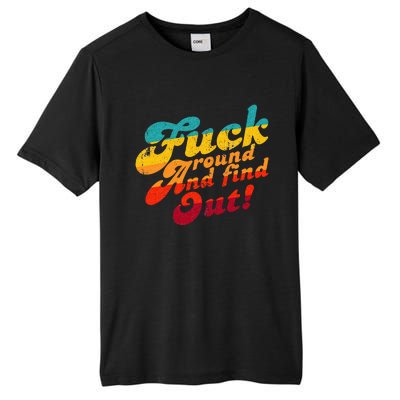 Fuck Around And Find Out FAFO F Around And Find Out Tall Fusion ChromaSoft Performance T-Shirt