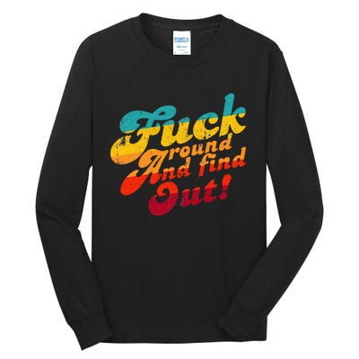 Fuck Around And Find Out FAFO F Around And Find Out Tall Long Sleeve T-Shirt