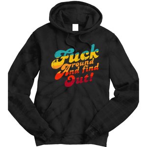 Fuck Around And Find Out FAFO F Around And Find Out Tie Dye Hoodie