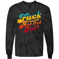 Fuck Around And Find Out FAFO F Around And Find Out Tie-Dye Long Sleeve Shirt