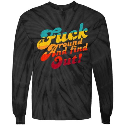 Fuck Around And Find Out FAFO F Around And Find Out Tie-Dye Long Sleeve Shirt